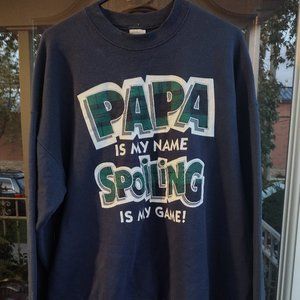 Vintage Papa Is My Name Spoiling Is My Game Pullover Sweatshirt Funny XL